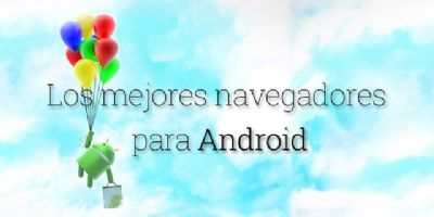 Los mejores navegadores web para Android