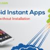 Ahora puedes utilizar aplicaciones Android sin necesidad de instalarlas, gracias a Instant Apps