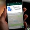 WhatsApp para Android ahora incluye traducción a 103 idiomas gracias a Google Translate