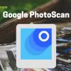 PhotoScan, la aplicación de Google para digitalizar fácilmente tus fotografías en papel (2026)