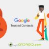 Trusted Contacts la aplicación de Google para compartir tu ubicación con familiares y amigos